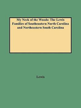 Paperback My Neck of the Woods: The Lewis Families of Southeastern North Carolina and Northeastern South Carolina Book