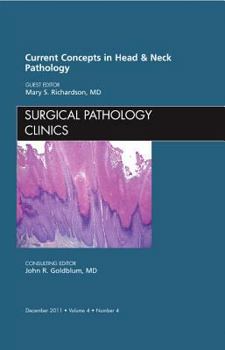 Hardcover Current Concepts in Head and Neck Pathology, an Issue of Surgical Pathology Clinics: Volume 4-4 Book