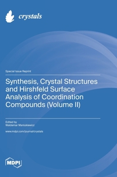 Hardcover Synthesis, Crystal Structures and Hirshfeld Surface Analysis of Coordination Compounds (Volume II) Book