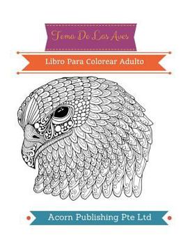 Paperback Tema De Las Aves: Libro Para Colorear Adulto [Spanish] Book