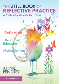 Paperback The Little Book of Reflective Practice: A Practical Guide to the Early Years Book