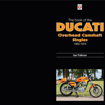 Hardcover The Book of Ducati Overhead Camshaft Singles: 1955-1974 Book
