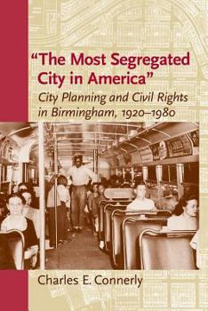 Paperback The Most Segregated City in America: City Planning and Civil Rights in Birmingham, 1920-1980 Book