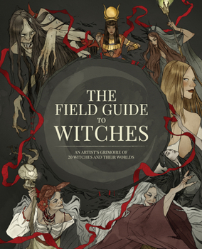 Hardcover The Field Guide to Witches: An Artist's Grimoire of 20 Witches and Their Worlds Book
