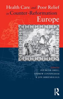 Hardcover Health Care and Poor Relief in Counter-Reformation Europe Book