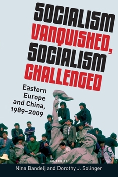 Paperback Socialism Vanquished, Socialism Challenged: Eastern Europe and China, 1989-2009 Book