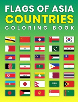 Paperback Flags of Asia Countries Coloring Book: A Great Geography Gift For Kids and Adults Learn and Color All Countries of Asia Book