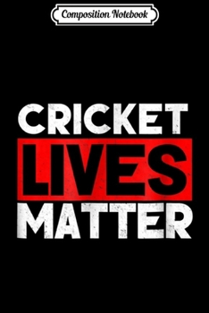 Composition Notebook: Cricket Lives Matter Bug Lover Entomology Entomologis Journal/Notebook Blank Lined Ruled 6x9 100 Pages