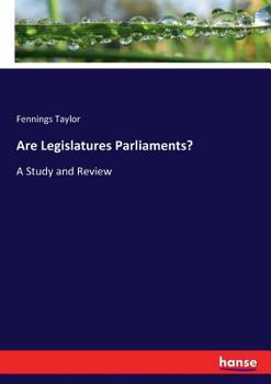 Are Legislatures Parliament: A Study and Review