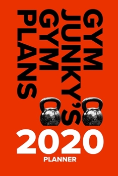 Paperback Gym Junky's Gym Plans - 2020 Planner: Yearly And Weekly Exercise Agenda Book