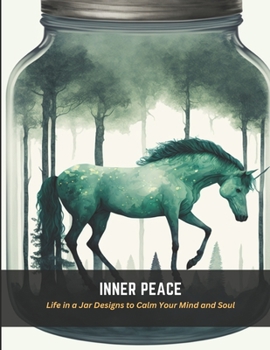 Paperback Inner Peace: Life in a Jar Designs to Calm Your Mind and Soul Book