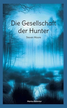 Die Gesellschaft der Hunter: Steven Moore (German Edition)