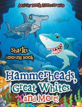 Paperback Hammerheads, Great Whites and More! Sharks Coloring Book