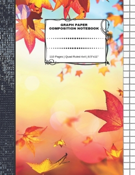 Paperback Graph Paper Composition Notebook: 110 Pages - Quad Ruled 4x4 - 8.5" x 11" Autumn Large Notebook with Grid Paper - Math Notebook For Students Book
