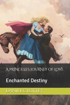 Paperback A Princess's Journey of Love: Enchanted Destiny Book