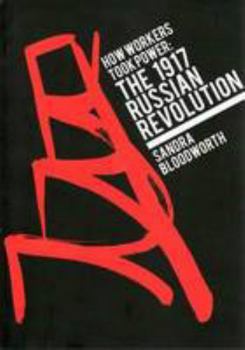 Paperback How Workers Took Power: The 1917 Russian Revolution Book
