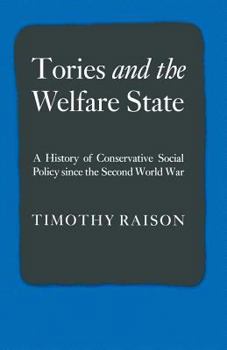 Tories and the Welfare State: A History of Conservative Social Policy Since the Second World War