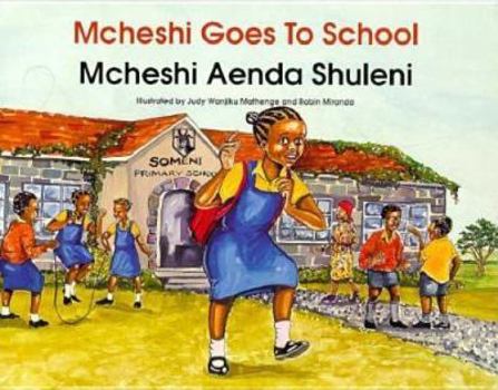 McHeshi Goes to School/McHeshi Aenda Shuleni: McHeshi Aenda Shuleni (Mcheshi, No 4)