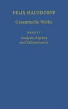 Hardcover Felix Hausdorff - Gesammelte Werke Band IV: Analysis, Algebra Und Zahlentheorie [German] Book