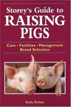 Paperback Storey's Guide to Raising Pigs: Care/Facilities/Management/Breed Selection Book