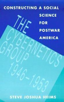 Paperback Constructing a Social Science for Postwar America: The Cybernetics Group, 1946-1953 Book