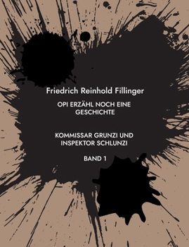 Opi erzähl noch eine Geschichte: Kommissar Grunzi und Inspektor Schlunzi Band 1