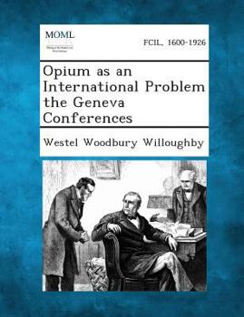 Paperback Opium as an International Problem the Geneva Conferences Book