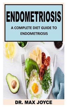 Paperback Endometriosis: A Complete Diet Guide To Endometriosis Book