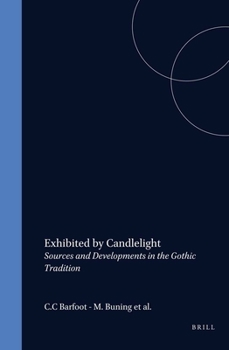 Paperback Exhibited by Candlelight: Sources and Developments in the Gothic Tradition Book