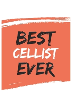 Best cellist Ever cellists Gifts  cellist Appreciation Gift, Coolest  cellist Notebook A beautiful: Lined Notebook / Journal Gift, , 120 Pages, 6 x 9 ... , Personalized Journal cellists, Customiz