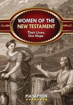 Paperback Women of the New Testament: Their Lives, Our Hope Book