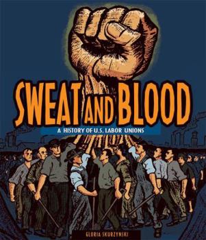 Library Binding Sweat and Blood: A History of U.S. Labor Unions Book