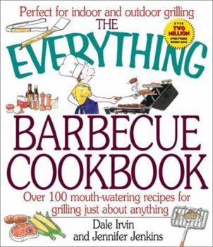 Paperback The Everything Barbecue Cookbook: Over 100 Mouth-Watering Recipes for Grilling Just about Everything Book