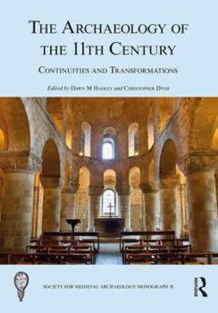 Hardcover The Archaeology of the 11th Century: Continuities and Transformations Book