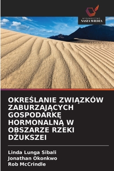 Paperback Okre&#346;lanie Zwi&#260;zków Zaburzaj&#260;cych Gospodark&#280; Hormonaln&#260; W Obszarze Rzeki D&#379;ukszei [Polish] Book