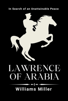 Paperback Lawrence of Arabia: In Search of an Unattainable Peace Book