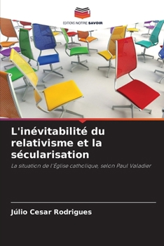 Paperback L'inévitabilité du relativisme et la sécularisation [French] Book