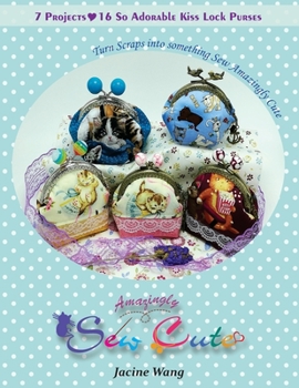 Paperback Sew Amazingly Cute: Turn Scraps into something Sew Amazingly Cute Book