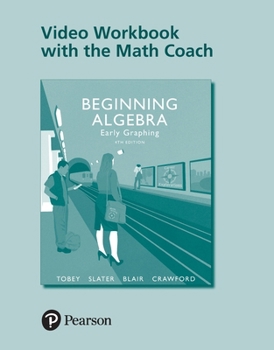 Loose Leaf Video Workbook with the Math Coach for Beginning Algebra: Early Graphing Book