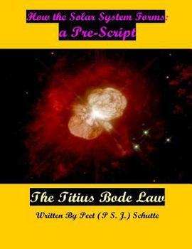 Paperback How the Solar System Forms: a Pre- Script: Proving The Titius Bode law Book