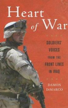 Paperback Heart of War: Soldiers' Voices from the Front Lines in Iraq Book