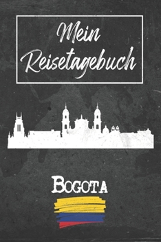 Mein Reisetagebuch Bogota: 6x9 Reise Journal I Notizbuch mit Checklisten zum Ausfüllen I Perfektes Geschenk für den Trip nach Bogota (Kolumbien) für jeden Reisenden (German Edition)
