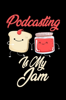 Paperback Podcasting is My Jam: Funny Podcasting Journal (Diary, Notebook) Christmas & Birthday Gift for Podcasting Enthusiasts Book