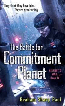 The Battle for Commitment Planet (Helfort's War, #4) - Book #4 of the Helfort's War