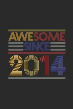 Paperback Awesome Since 2014: Dotted Bullet Grid Notebook - Journal for Birthday Gift Idea Book