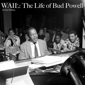Paperback Wail: The Life of Bud Powell Book