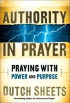 Hardcover Authority in Prayer: Praying with Power and Purpose Book