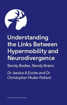 Understanding the Links Between Hypermobility and Neurodivergence: Bendy Bodies, Bendy Brains