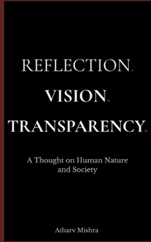 Paperback Reflection. Vision. Transparency.: A Thought on Human Nature and Society Book