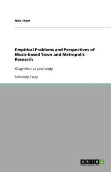 Paperback Empirical Problems and Perspectives of Music-based Town and Metropolis Research: Klagenfurt as case study Book